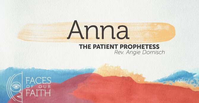 Anna: The Patient Prophetess