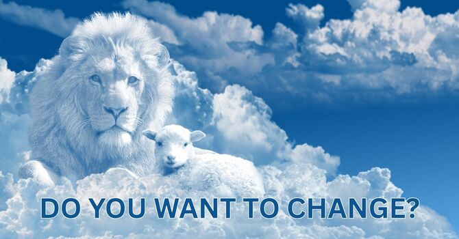 DO YOU WANT TO CHANGE?