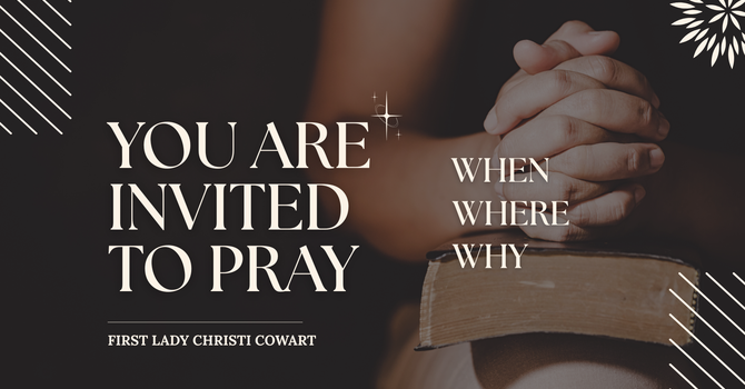 You Are Invited to Pray