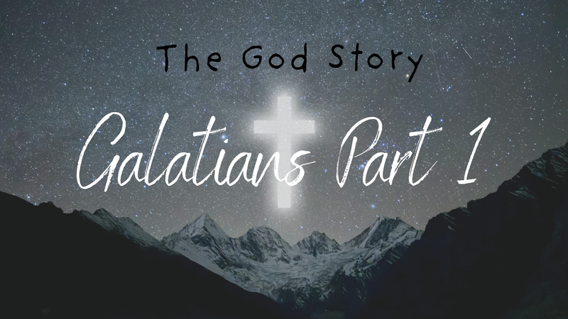 The God Story: Galatians Part 1