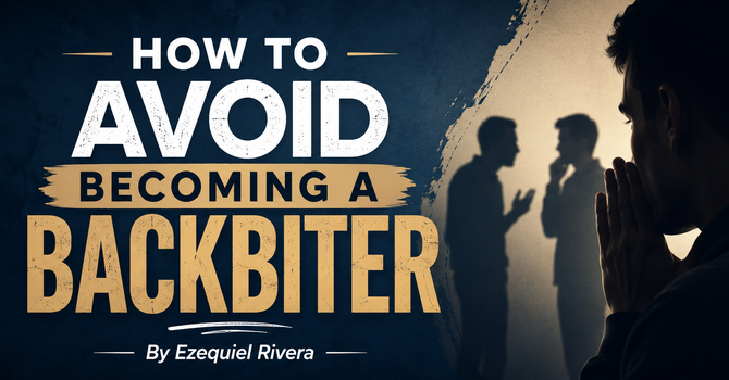 How To Avoid Becoming A Backbiter