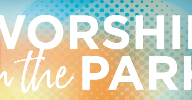 Worship in the Park  10:00 am August 8th image