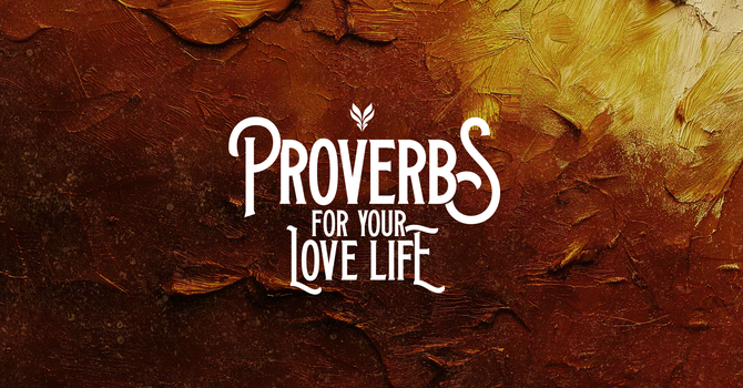 Proverbs for Your Love Life 