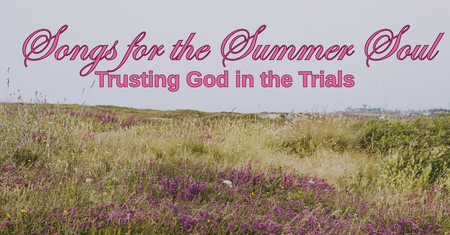 Songs for the Summer Soul: Trusting God in the Trials (2026)