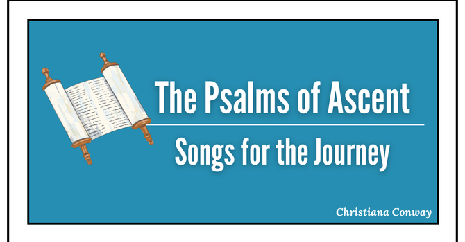 Psalms of Ascent: Songs for the Journey