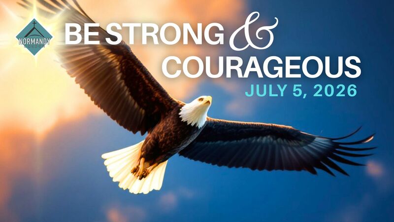Be Strong and Courageous