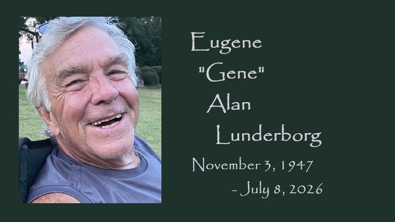 In celebration of the life of Eugene "Gene" Alan Lunderborg