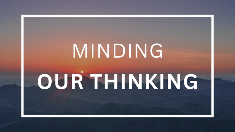 Minding Our Thinking