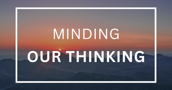 Minding Our Thinking