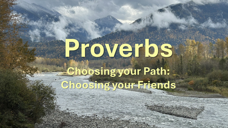 "Proverbs: Choose Your Friends"----Pastor Gerry Binnema
