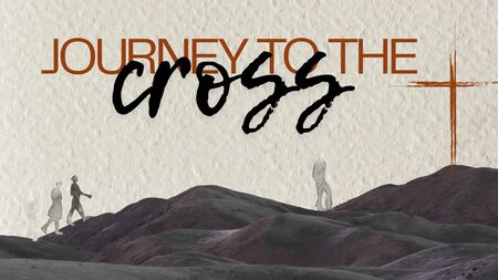 Journey to the Cross