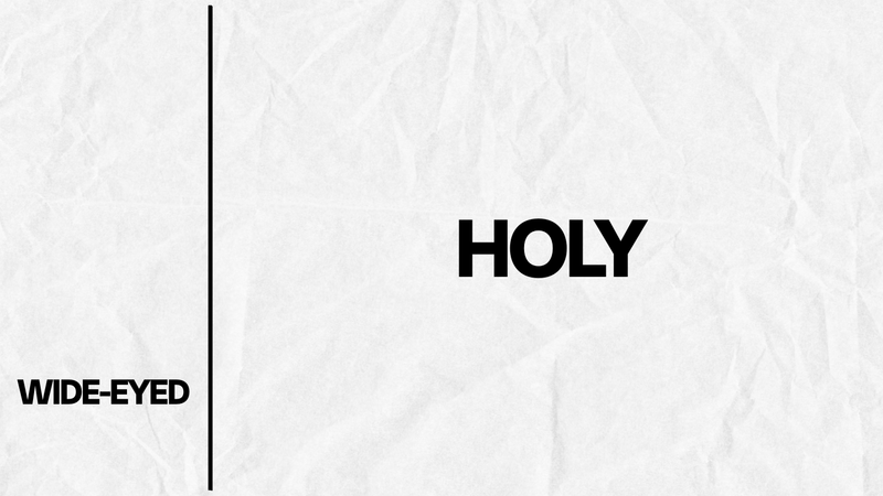 Wide-Eyed (Holy)