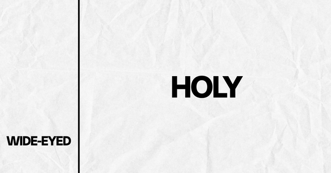 Wide-Eyed (Holy)