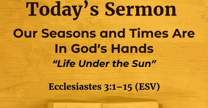 Our Seasons And Times Are In God's Hands