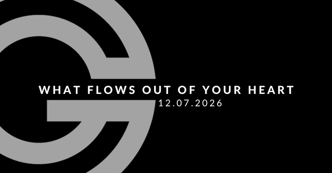 What Flows Out Of Your Heart