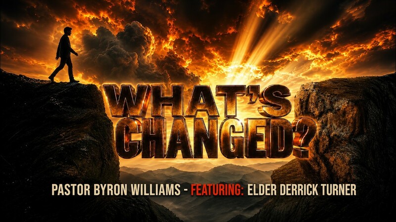 WHAT'S CHANGED | TEACHING OF THE WORD, PART II | 7.10.26