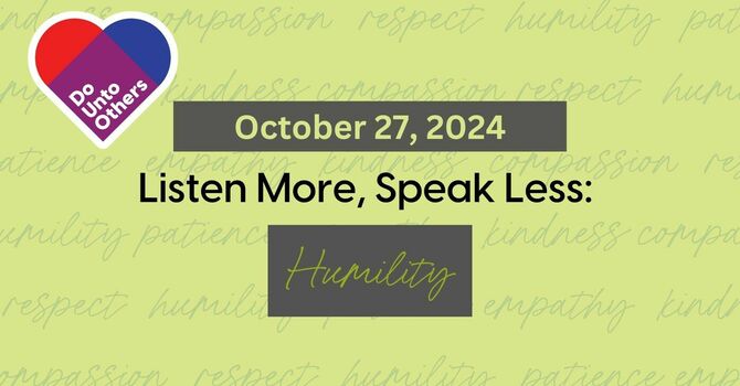 Listen More, Speak Less: Humility