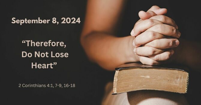 Therefore We Do Not Lose Heart