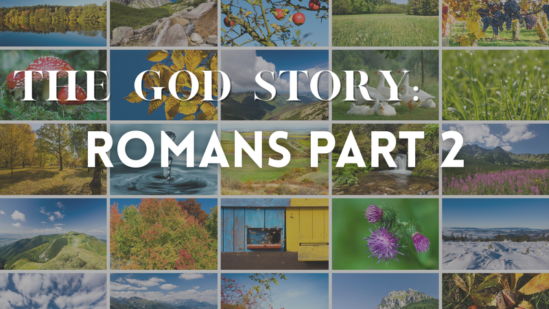 The God Story: Romans Part 2