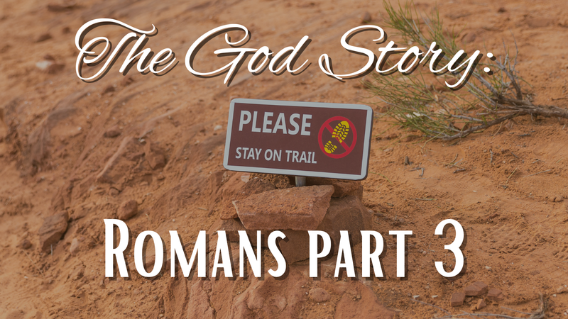 The God Story: Romans Part 3
