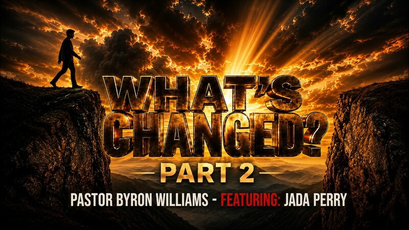 WHAT'S CHANGED, PART II | TEACHING OF THE WORD | 7.13.26