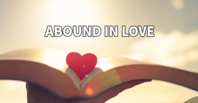 "Abound In Love"