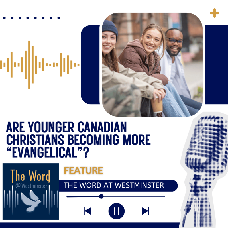 Are younger Canadian Christians becoming more "evangelical"?