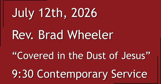  7-12-2026: Covered in the Dust of Jesus - 9:30 Contemporary service