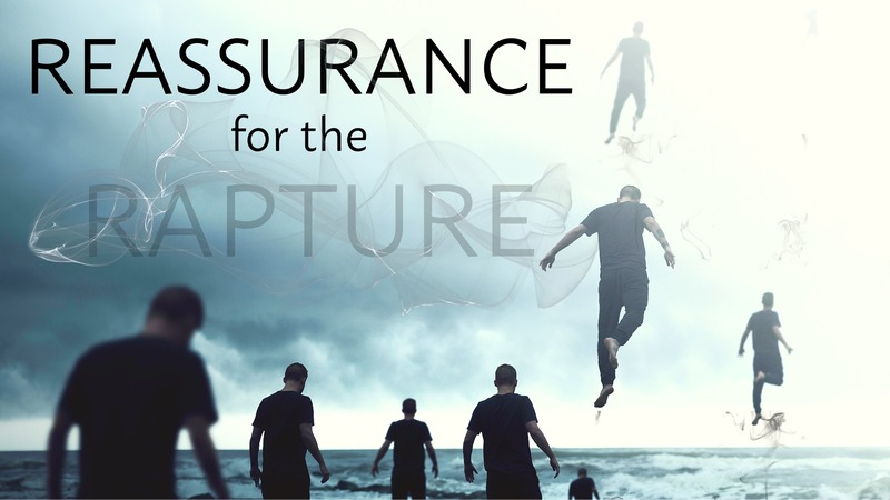 Reassurance for the Rapture