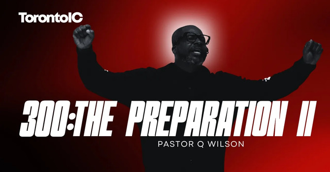 300: THE PREPARATION II