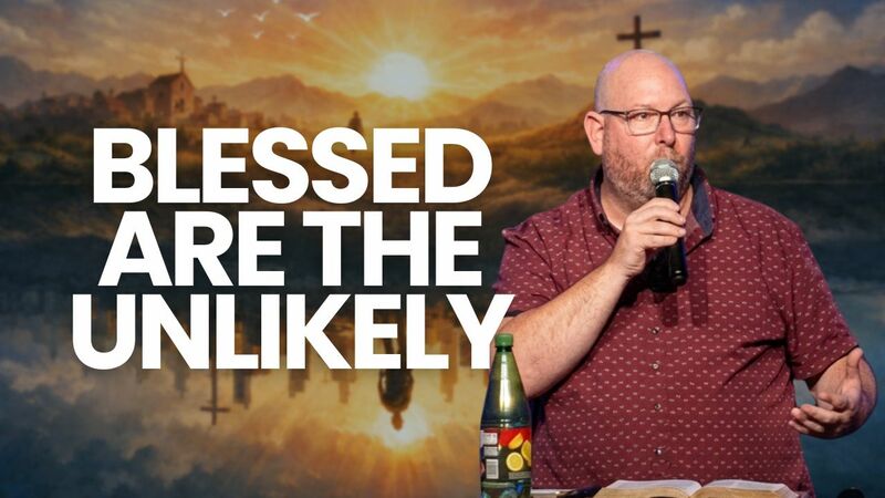 Blessed are the Unlikely