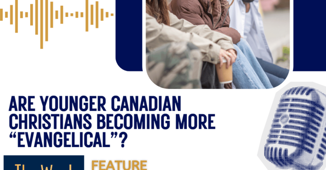 Are younger Canadian Christians becoming more "evangelical"?