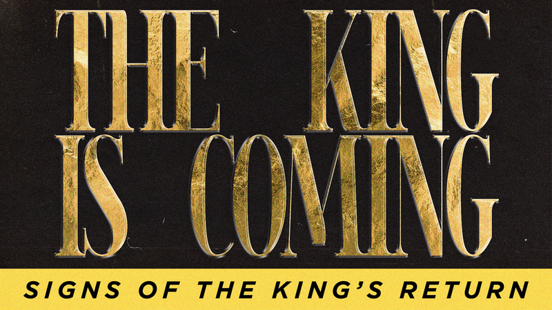 The King Is Coming — Signs of the King's Return