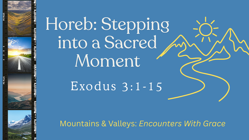 Horeb: Stepping into a Sacred Moment