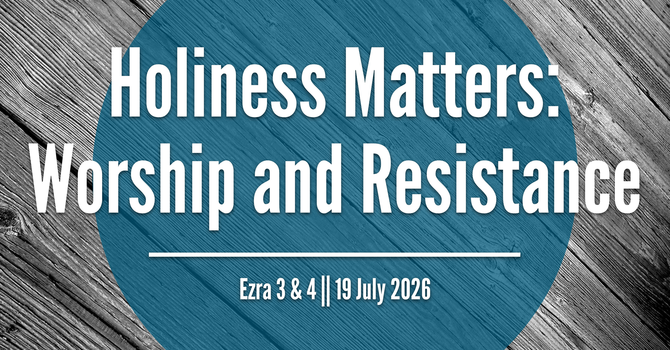 Holiness Matters To God: Worship and Resistance