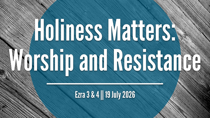 Holiness Matters To God: Worship and Resistance