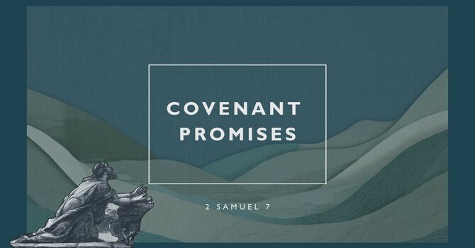 "Covenant Promises" July 19, 2026
