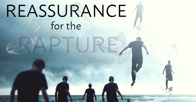 Reassurance for the Rapture