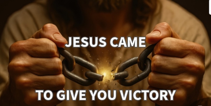 "Jesus Came...To Give You Victory"