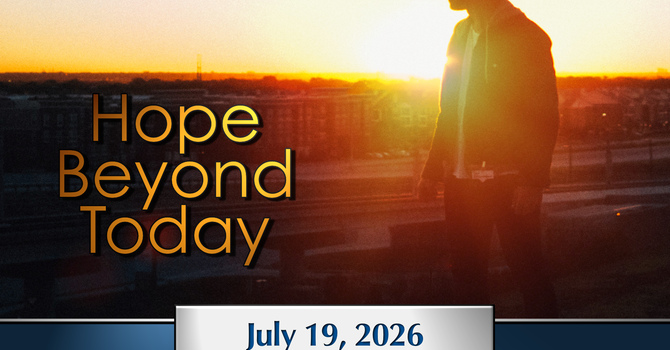 Hope Beyond Today
