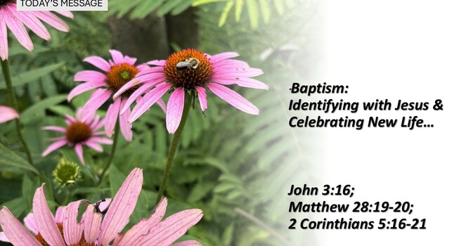 "Baptism: Identifying with Jesus & Celebrating New Life"