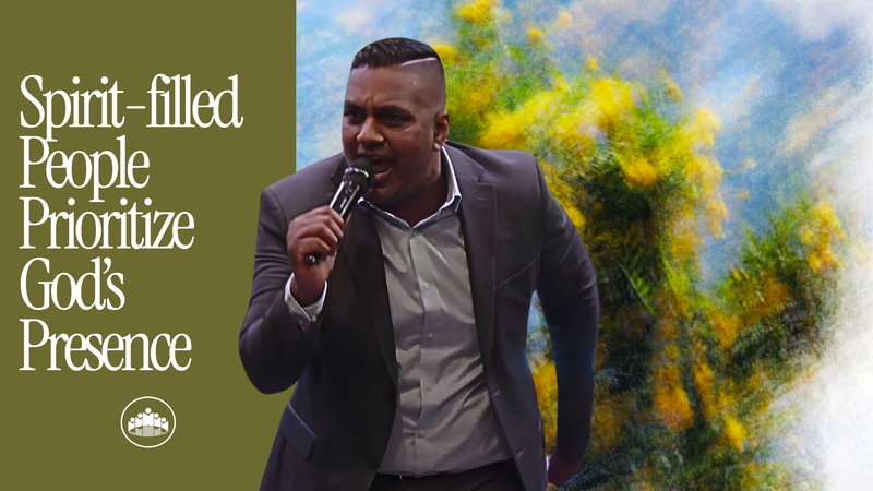 Spirit Filled People Prioritize the Presence of God