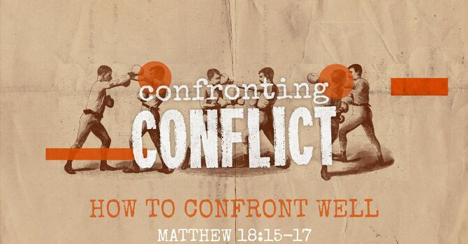 Confronting Conflict #2 - How to Confront Well