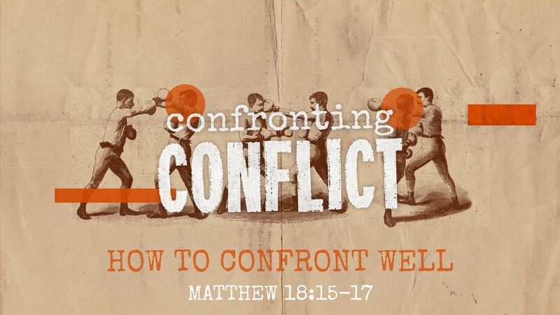 Confronting Conflict #2 - How to Confront Well