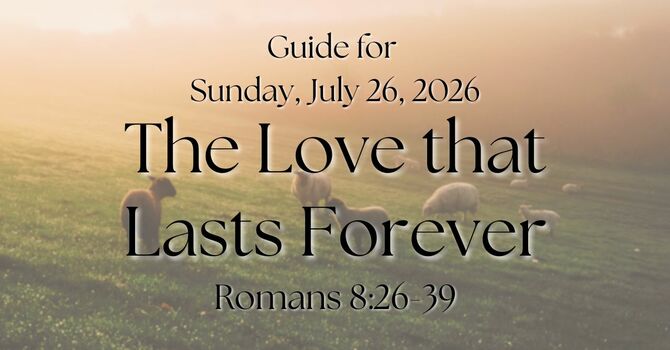Sermon Guide for Sunday, July 26, 2026