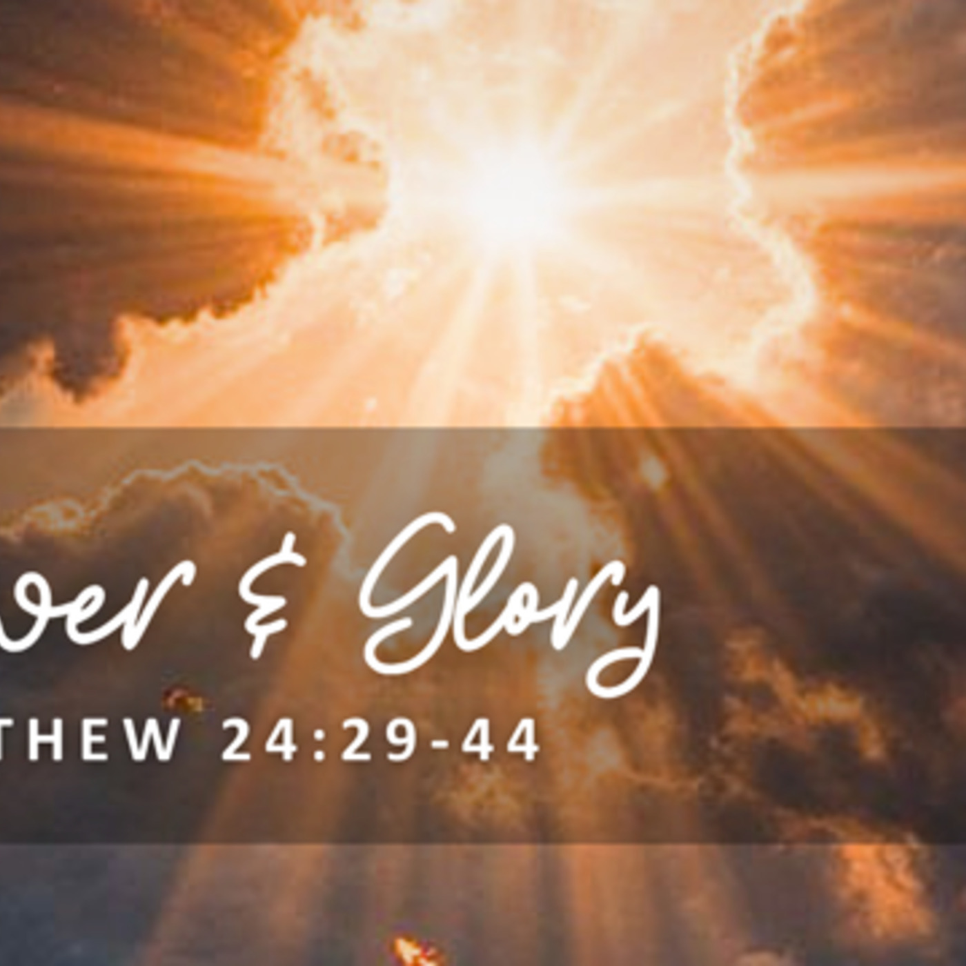 Matthew 24:29-44 - Glory & Power episode artwork