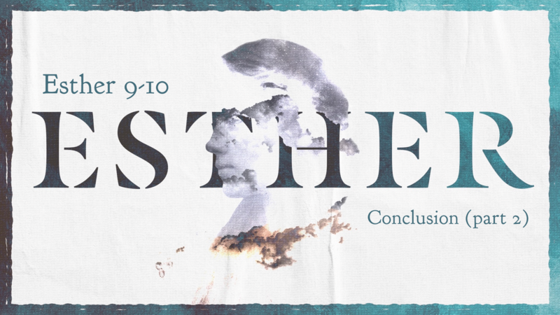 Esther 9-10, Conclusion (part 2)