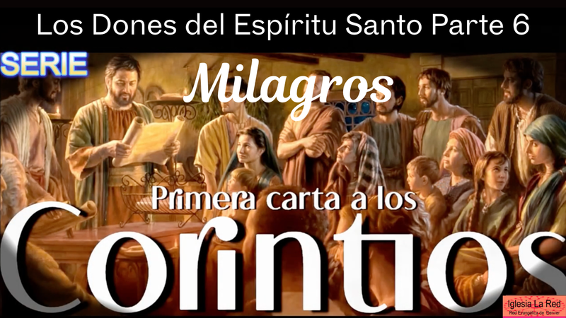 Los Dones del Espíritu Santo Parte 6 Milagros - 1 Corintios 12:10a