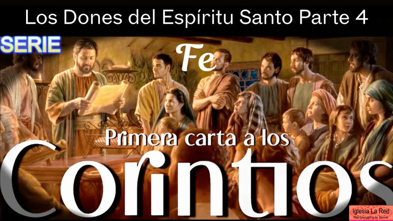  Los Dones del Espíritu Santo Parte 4 Fe - 1 Corintios 12:9a