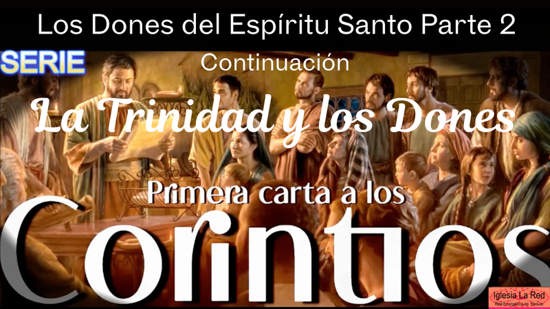  Los Dones del Espíritu Santo Parte 2 - 1 Corintios 12:4-6 Continuación